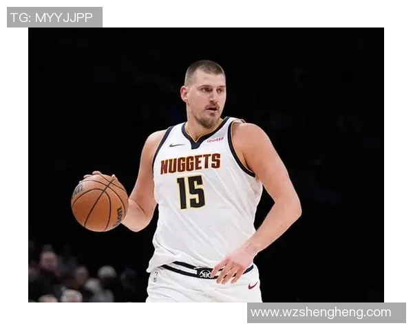 尼古拉·约基奇狂砍50+得分创纪录，掘金队MVP领跑者荣膺最高效中锋